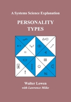 Personality Types: A Systems Science Explanation 1419673076 Book Cover