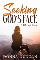 Seeking God's Face- A Pilgrim's Quest B0H1F2G3MY Book Cover