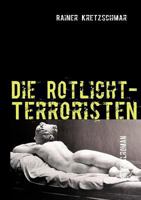 Die Rotlicht-Terroristen 3837093107 Book Cover