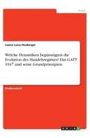 Welche Dynamiken begünstigten die Evolution des Handelsregimes? Das GATT 1947 und seine Grundprinzipien (German Edition) 3346070263 Book Cover