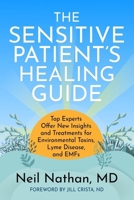 The Sensitive Patient's Healing Guide: Top Experts Offer New Insights and Treatments for Environmental Toxins, Lyme Disease, and Emfs B0CQPPBV7H Book Cover