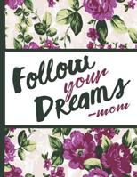 Best Mom Ever: Follow Your Dreams Beautiful Purple Foral Blossom Pattern Composition Notebook College Students Wide Ruled Line Paper 8.5x11 Inspirational Gifts for Woman Nature Lovers Gentle Spirits 1091802718 Book Cover