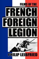 The Films of the French Foreign Legion 1593936737 Book Cover