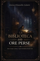 La Biblioteca delle ore Perse (Italian Edition) B0GVY5M7V9 Book Cover