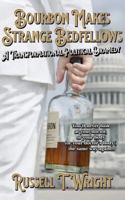 Bourbon Makes Strange Bedfellows: A Transformational Politicaly Dramedy B0GRMXM7GJ Book Cover