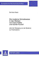 Die Moderne Schreibweise in Den Werken Von Franz Kafka Und Guenter Kunert: Oder Der Uebergang Von Der Moderne Zur Postmoderne 3631302924 Book Cover