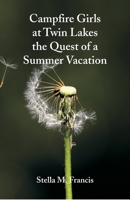 Camp-Fire Girls at Twin Lakes; or, The Quest of a Summer Vacation 1421896796 Book Cover