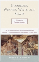 Goddesses, Whores, Wives and Slaves: Women in Classical Antiquity 080521030X Book Cover