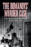The Romanovs' Murder Case: The Myth of the Basement Room Massacre 1458221830 Book Cover