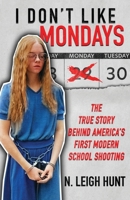 I DON'T LIKE MONDAYS: The True Story Behind America’s First Modern School Shooting 1957288361 Book Cover