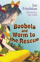 Boobela and Worm to the Rescue 1842556827 Book Cover