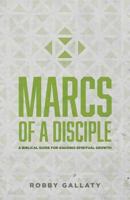 MARCS of a Disciple: A Biblical Guide for Gauging Spiritual Growth 0692691472 Book Cover