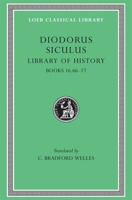 Diodorus Siculus: Library of History, Volume VIII, Books 16.66-17 (Loeb Classical Library No. 422) 0674994647 Book Cover