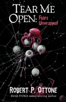 Tear Me Open: Fears Unwrapped 1960724509 Book Cover
