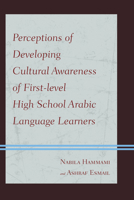 Perceptions of Developing Cultural Awareness of First-Level High School Arabic Language Learners 0761862471 Book Cover