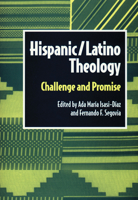 Hispanic/Latino Theology: Challenge and Promise (Biblical Reflections on Ministry) 0800629213 Book Cover