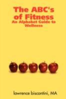 The ABC's of Fitness: An Alphabet Guide to Wellness 0615141676 Book Cover