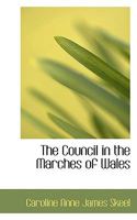 The Council in the Marches of Wales 0559965265 Book Cover