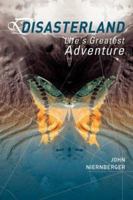 DisasterLand: Life's Greatest Adventure 0979644100 Book Cover