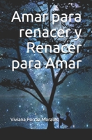 Amar para renacer y Renacer para Amar B089TT3WG6 Book Cover