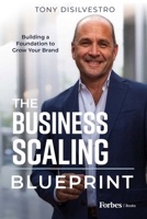 The Business Scaling Blueprint: Building a Foundation to Grow Your Brand 1955884498 Book Cover
