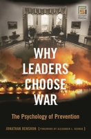 Why Leaders Choose War: The Psychology of Prevention 0275990850 Book Cover