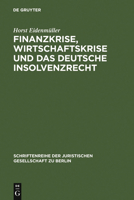 Finanzkrise, Wirtschaftskrise und das deutsche Insolvenzrecht: Vortrag, gehalten vor der Juristischen Gesellschaft zu Berlin am 10. Juni 2009 3899497546 Book Cover