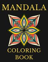 Mandala Coloring Book: Stress Relieving Mandalas, Therapeutic and Fun Coloring Mandalas Flower Patterns 1070865133 Book Cover