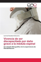 Vivencia de ser discapacitado por daño grave a la médula espinal 365906095X Book Cover