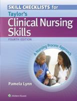 Skill Checklists to Accompany Taylor's Clinical Nursing Skills: A Nursing Process Approach (Point (Lippincott Williams & Wilkins))