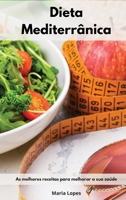 Dieta Mediterr�nica: As melhores receitas para melhorar a sua sa�de. Mediterranean Recipes 180255288X Book Cover
