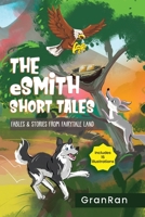 The eSmith Short Tales: Fables & Stories from Fairytale Land 0997431733 Book Cover