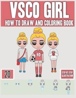 VSCO Girl : How To Draw And Coloring book: STEP by STEP illustration book for girls who love scrunchies, saving the turtles, and other vsco girl stuff 1675866422 Book Cover
