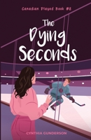 The Dying Seconds: A relationship in trouble, second chance, closed door hockey romance. 195528685X Book Cover
