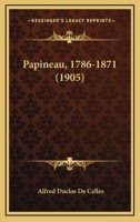 Papineau, 1786-1871 1166982904 Book Cover