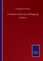A Treatise of the Law of Shipping: Volume I 3752504323 Book Cover