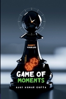 Game of Moments: Gamify your lifestyle 1312390336 Book Cover
