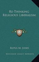 Re-Thinking Religious Liberalism 1432559486 Book Cover