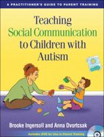 Teaching Social Communication to Children with Autism: A Practitioner's Guide to Parent Training 1606234412 Book Cover