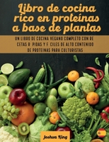 Libro de cocina rico en proteínas a base de plantas: Un libro de cocina vegano completo con recetas rápidas y fáciles de alto contenido de proteínas para culturistas (Vegan Cookbook) 1803063122 Book Cover