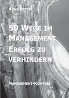 50 Wege im Management Erfolg zu verhindern (German Edition) 3741294837 Book Cover