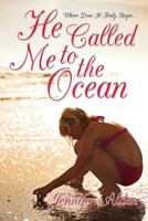 He Called Me to the Ocean: Where Does It Truly Begin ... 1449763960 Book Cover