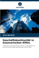 Geschäftskontinuität in kosovarischen KMUs: Qualitative und quantitative Studie, durchgeführt an kosovarischen KMUs während des Jahres 2010 6202865660 Book Cover