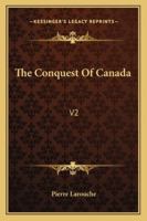 The Conquest Of Canada: V2 1163243280 Book Cover