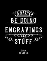 I'd Rather Be Doing Engravings Stuff 2020 Planner: Engravings Fan 2020 Planner, Funny Design, 2020 Planner for Engravings Lover, Christmas Gift for Engravings Lover 1678682586 Book Cover