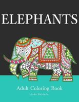 Elephants: Adult Coloring Book (Stress Relieving Designs) 1530109132 Book Cover