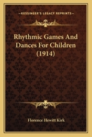 Rhythmic Games And Dances For Children (1914) 116411736X Book Cover