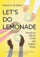 Let's Do Lemonade: Poems to Affirm Truth and Inspire Hope 1039184871 Book Cover