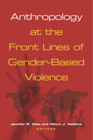 Anthropology at the Front Lines of Gender-Based Violence 0826517811 Book Cover