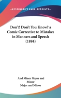 Don't! Don't You Know? A Comic Corrective To Mistakes In Manners And Speech 1104118726 Book Cover